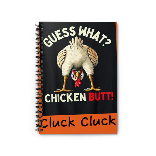 Funny Chicken Butt Spiral Notebook – Perfect for Gifts, Journaling, School, Home Office, Cookbooks, Cluck Cluck, Guess What?