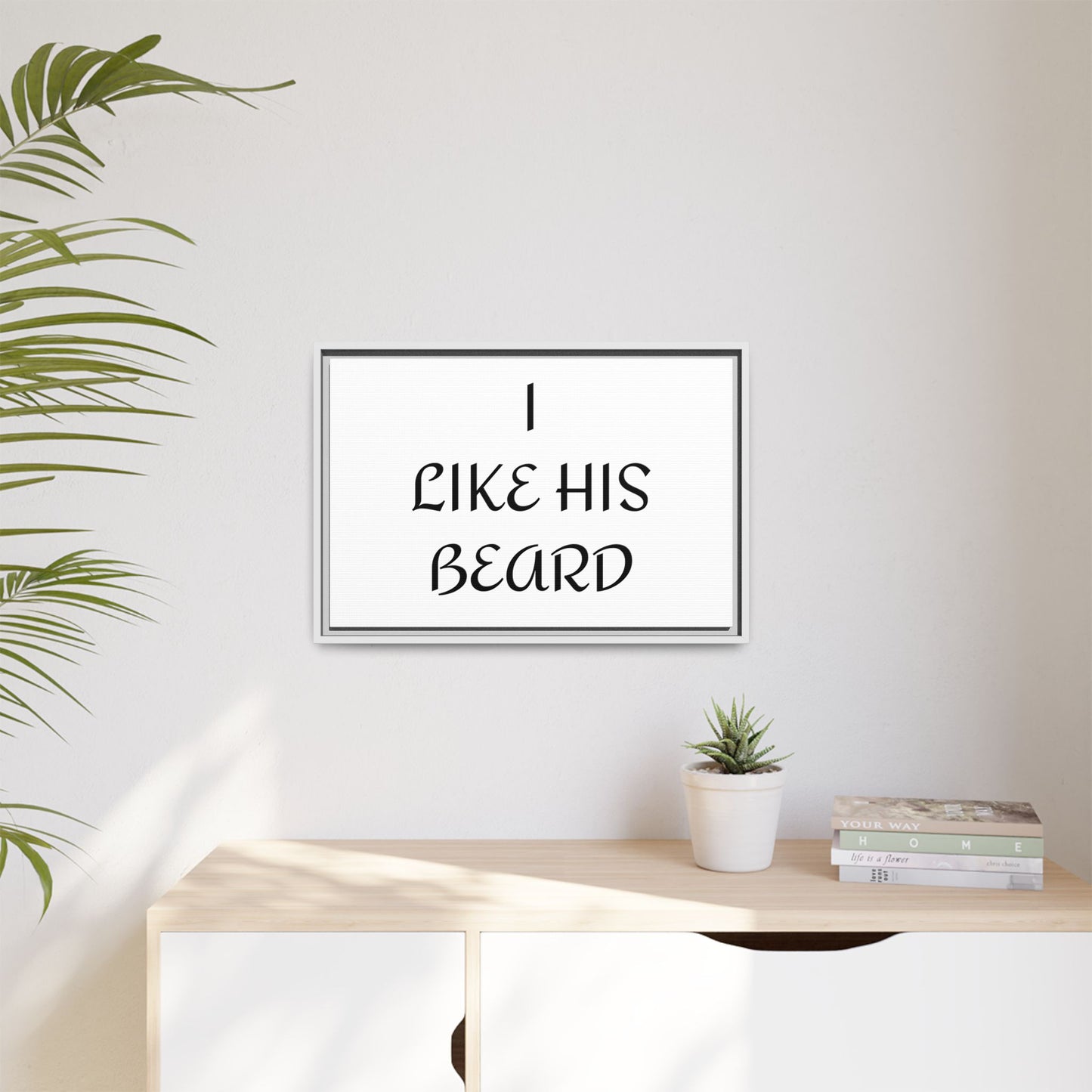 Framed Wall Art Print, I Like His Beard Decor, Home Decor, Gift for Him, Beard Lover Wall Art, Funny Quotes Art, Men's Room Decoration