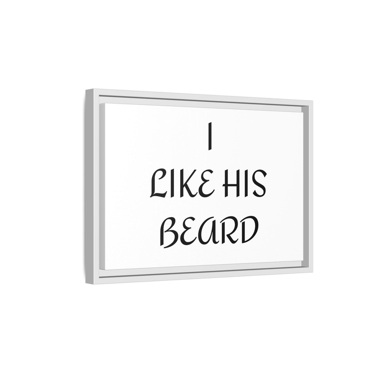 Framed Wall Art Print, I Like His Beard Decor, Home Decor, Gift for Him, Beard Lover Wall Art, Funny Quotes Art, Men's Room Decoration
