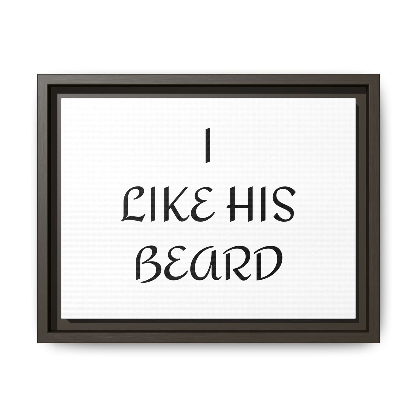 Framed Wall Art Print, I Like His Beard Decor, Home Decor, Gift for Him, Beard Lover Wall Art, Funny Quotes Art, Men's Room Decoration