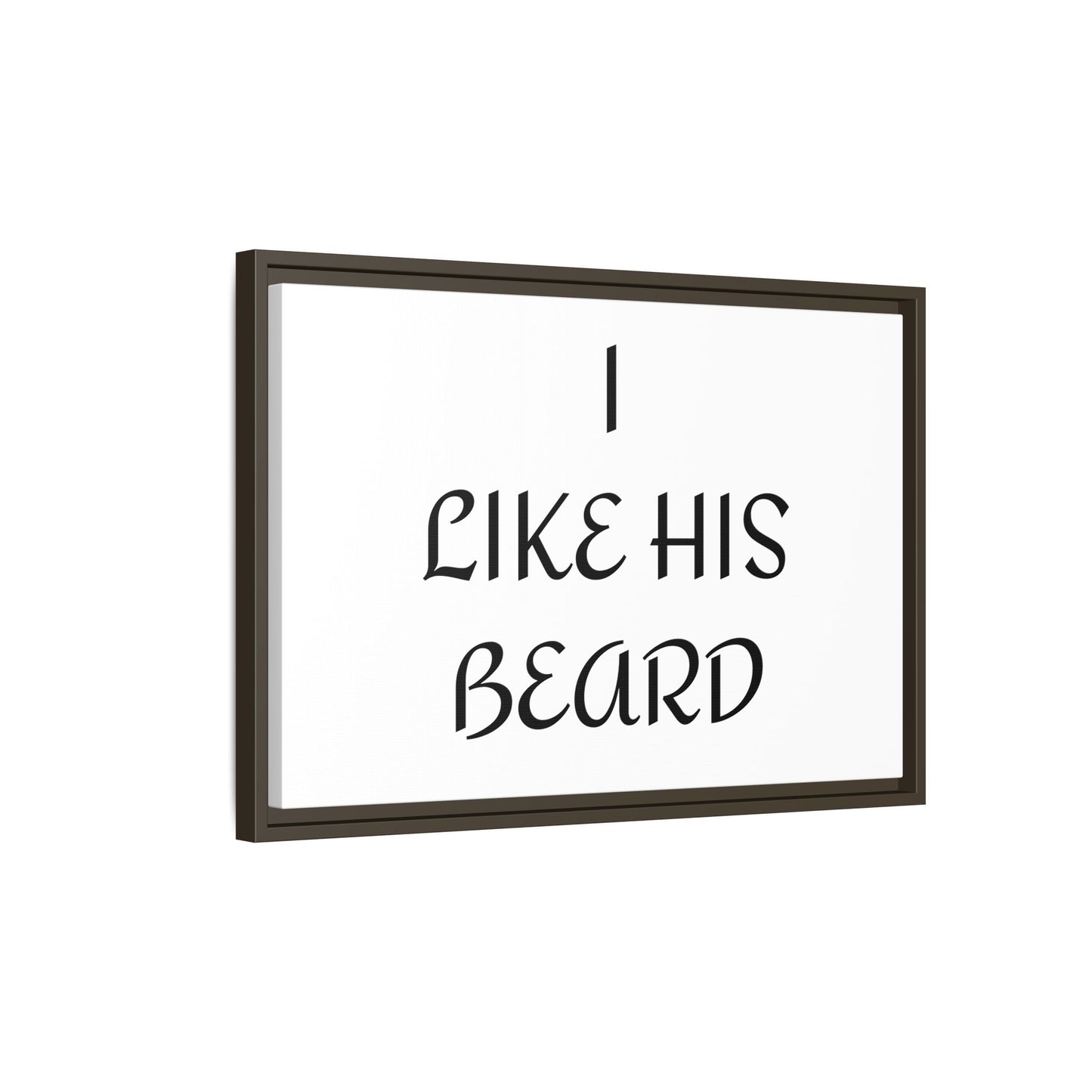 Framed Wall Art Print, I Like His Beard Decor, Home Decor, Gift for Him, Beard Lover Wall Art, Funny Quotes Art, Men's Room Decoration