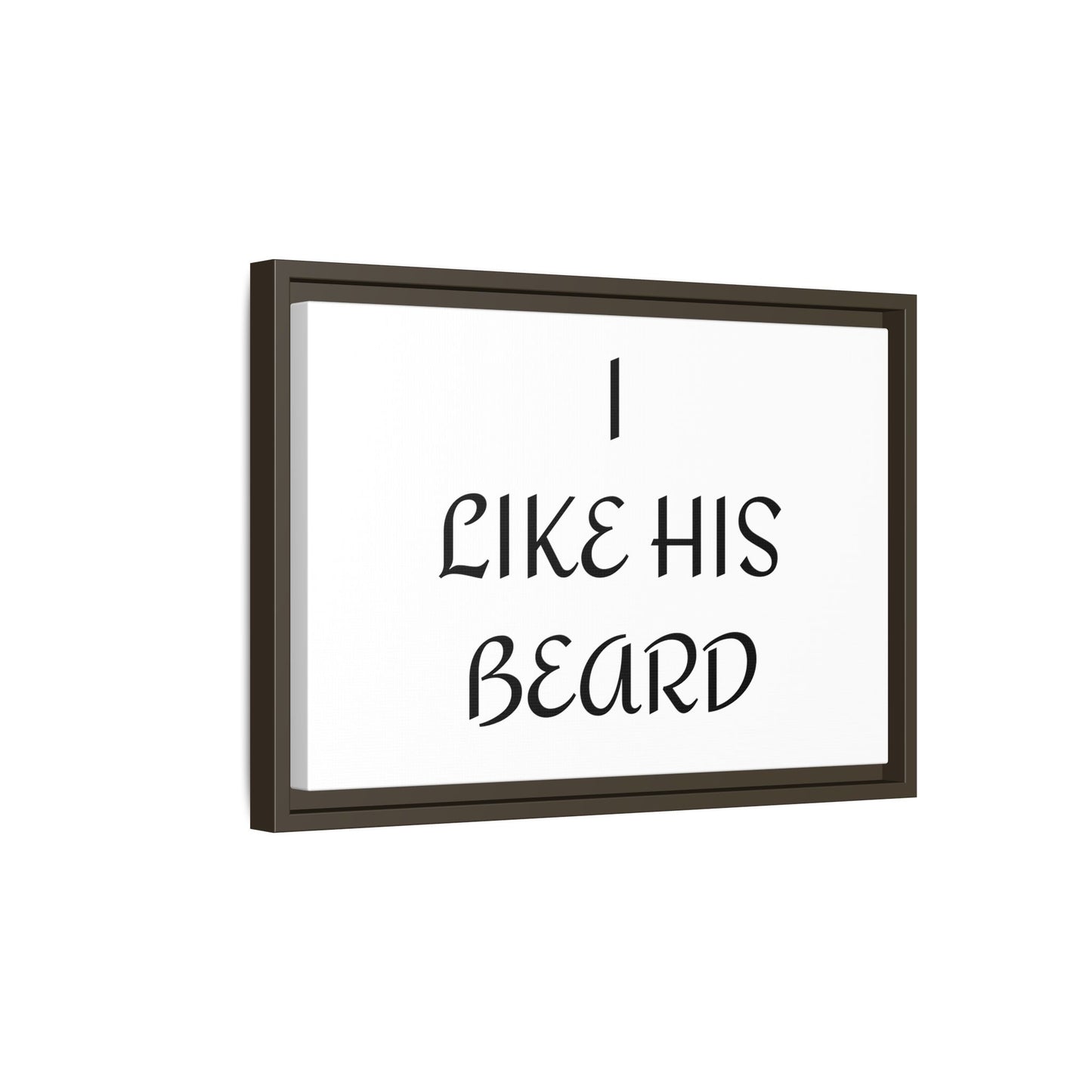 Framed Wall Art Print, I Like His Beard Decor, Home Decor, Gift for Him, Beard Lover Wall Art, Funny Quotes Art, Men's Room Decoration