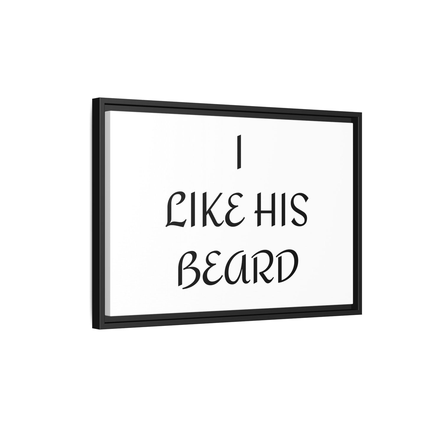 Framed Wall Art Print, I Like His Beard Decor, Home Decor, Gift for Him, Beard Lover Wall Art, Funny Quotes Art, Men's Room Decoration
