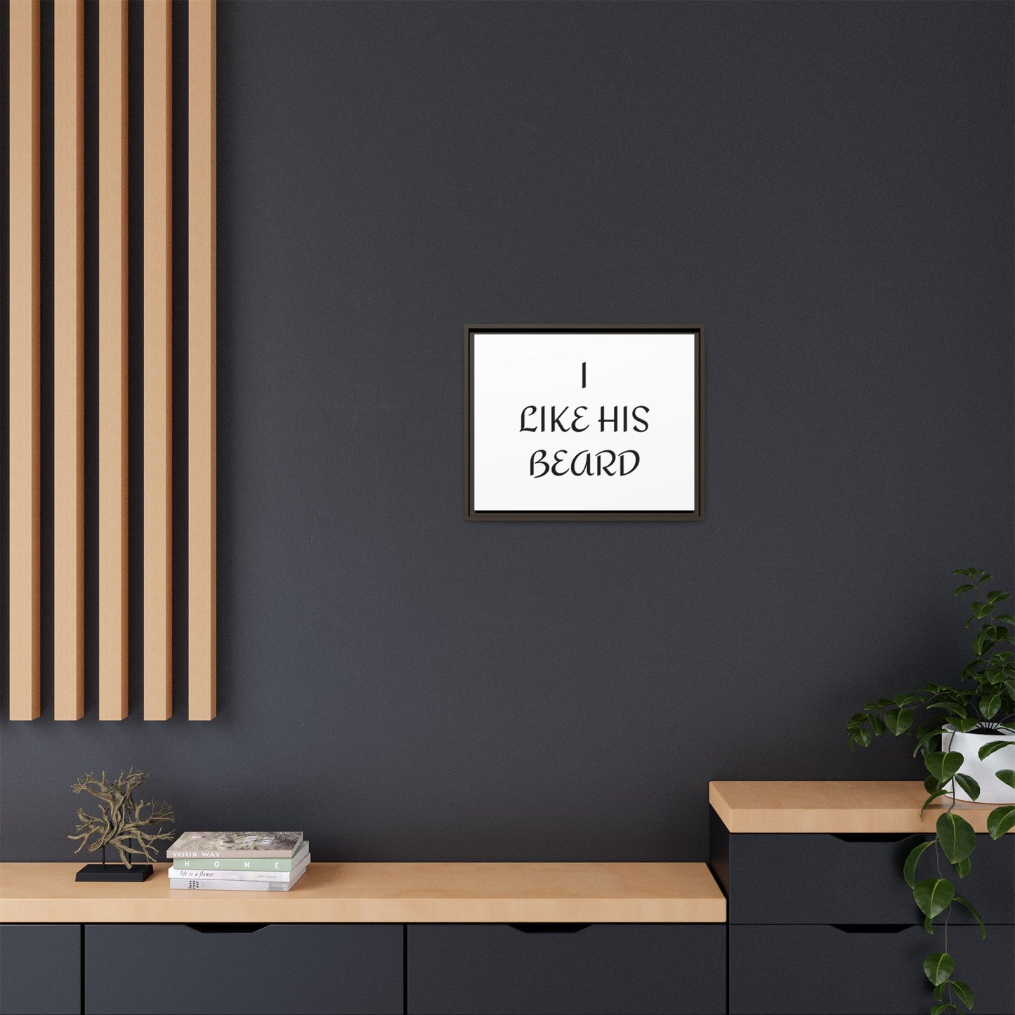 Framed Wall Art Print, I Like His Beard Decor, Home Decor, Gift for Him, Beard Lover Wall Art, Funny Quotes Art, Men's Room Decoration