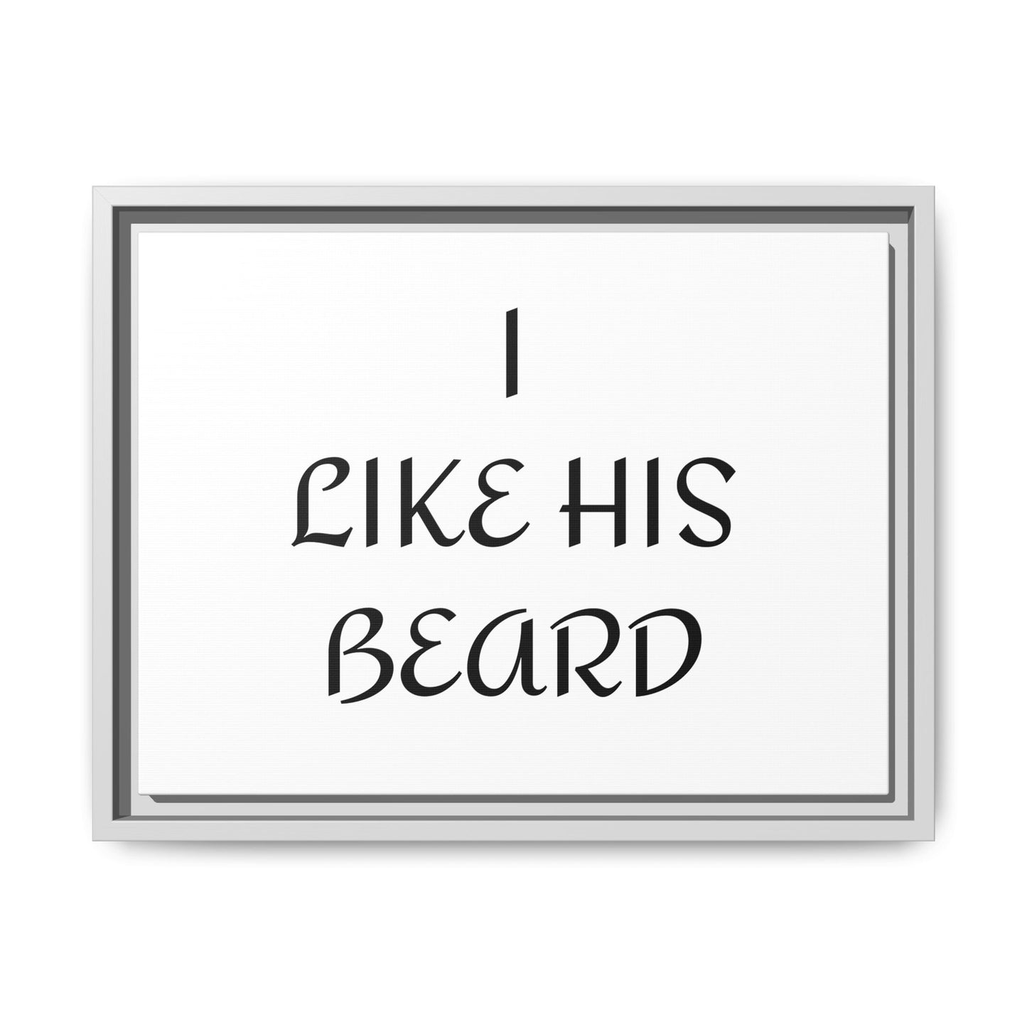 Framed Wall Art Print, I Like His Beard Decor, Home Decor, Gift for Him, Beard Lover Wall Art, Funny Quotes Art, Men's Room Decoration