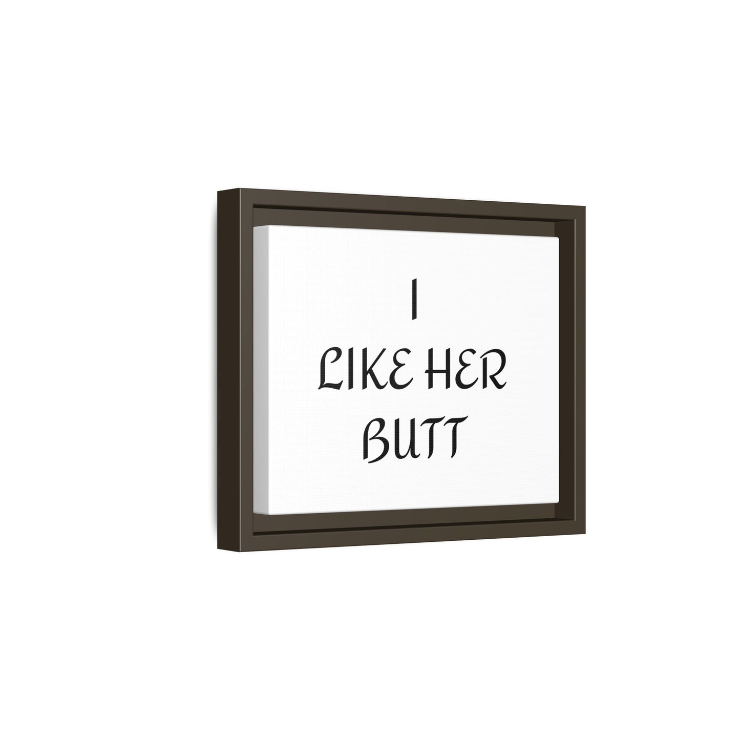 Framed Wall Art - I Like Her Butt - Humorous Decor, Gift for Her, Funny Home Accent, Bedroom Wall Art, Relationship Humor