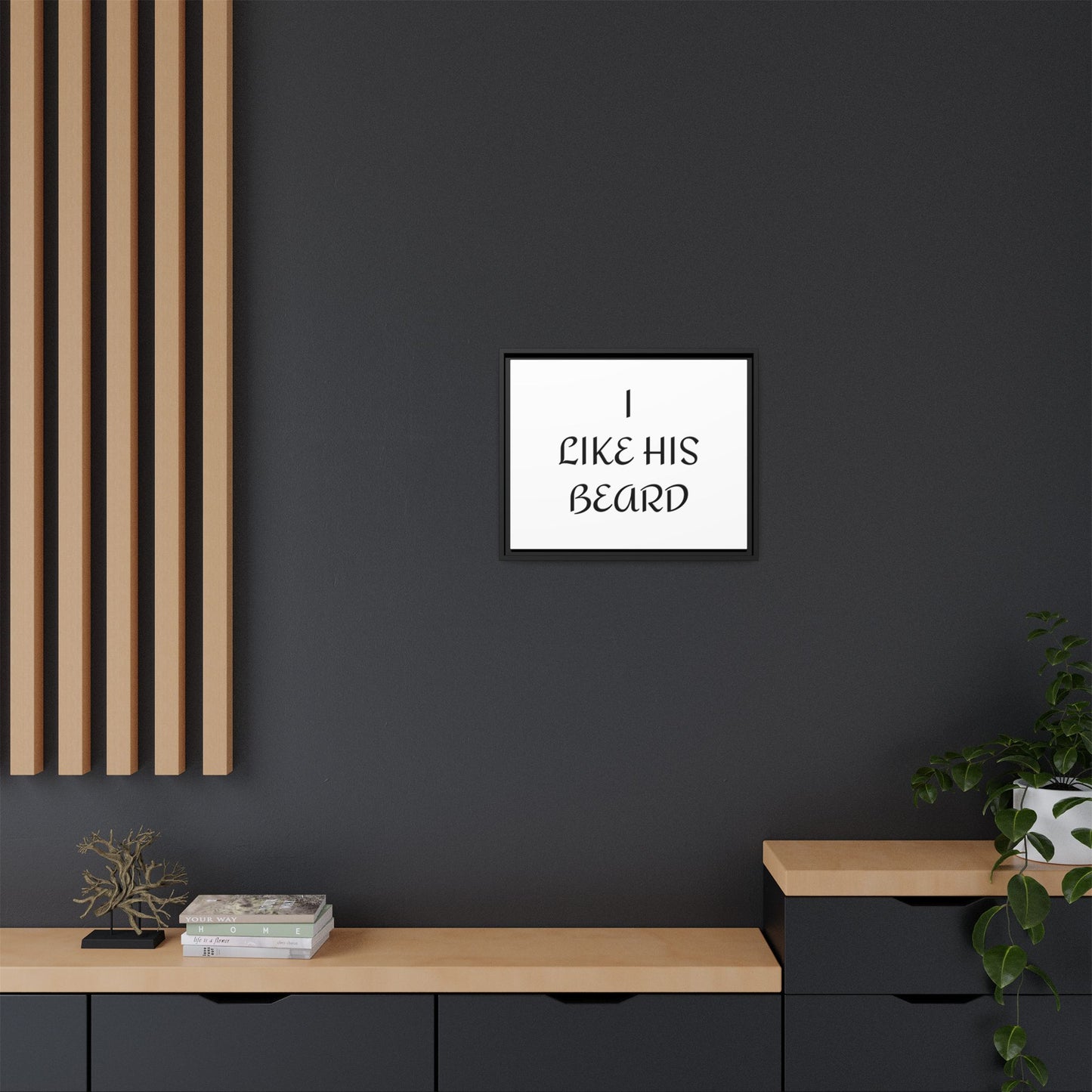 Framed Wall Art Print, I Like His Beard Decor, Home Decor, Gift for Him, Beard Lover Wall Art, Funny Quotes Art, Men's Room Decoration
