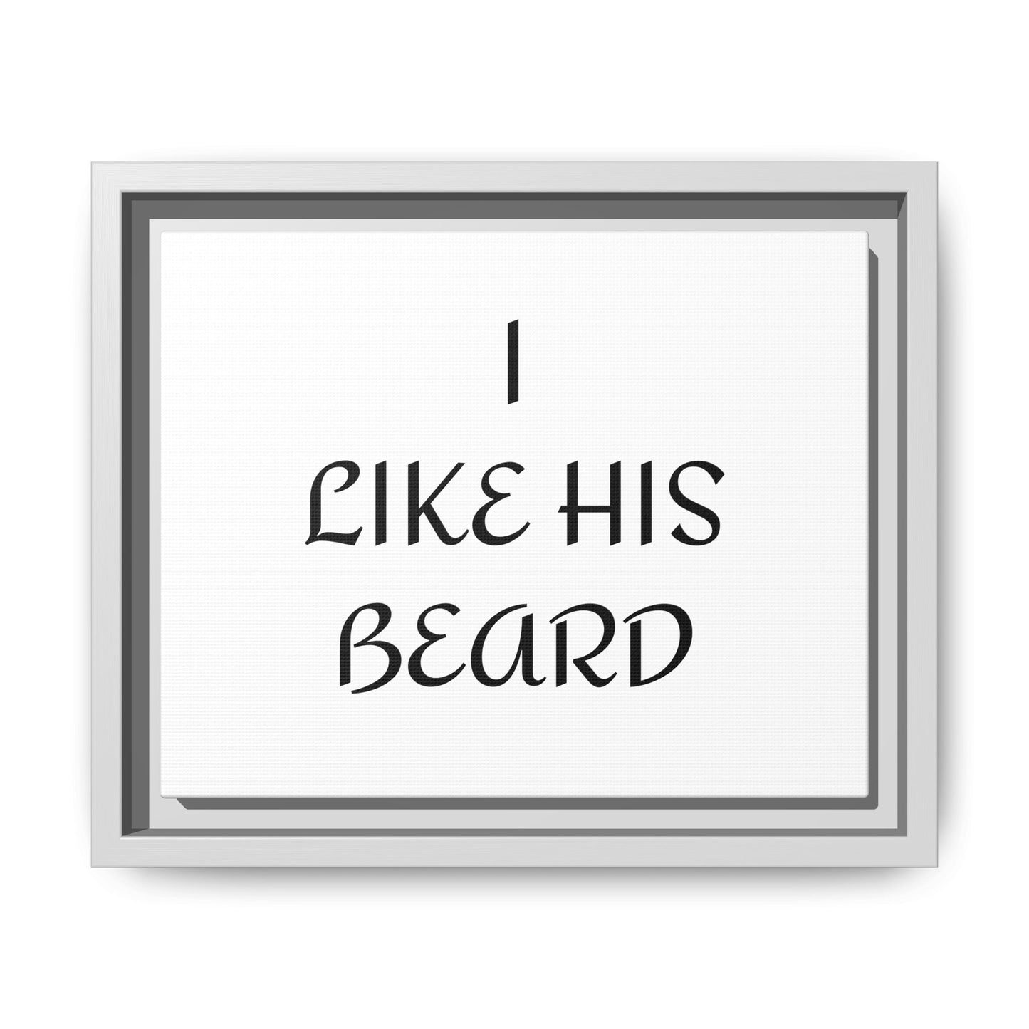 Framed Wall Art Print, I Like His Beard Decor, Home Decor, Gift for Him, Beard Lover Wall Art, Funny Quotes Art, Men's Room Decoration