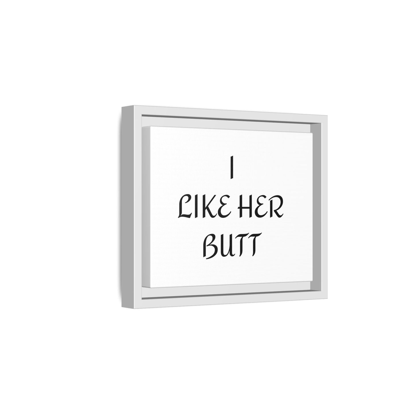Framed Wall Art - I Like Her Butt - Humorous Decor, Gift for Her, Funny Home Accent, Bedroom Wall Art, Relationship Humor