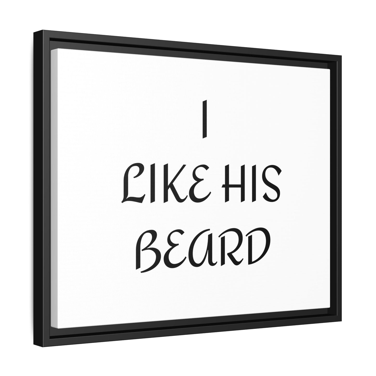 Framed Wall Art Print, I Like His Beard Decor, Home Decor, Gift for Him, Beard Lover Wall Art, Funny Quotes Art, Men's Room Decoration