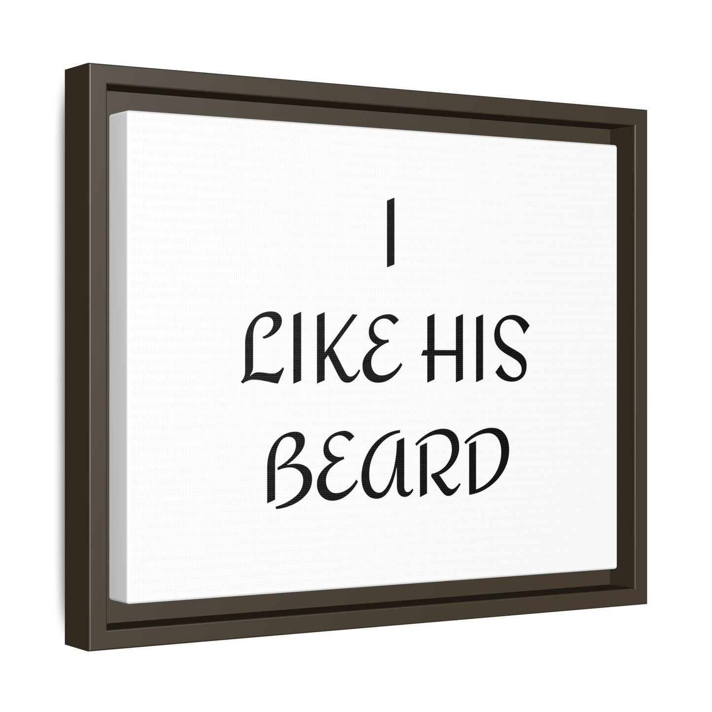 Framed Wall Art Print, I Like His Beard Decor, Home Decor, Gift for Him, Beard Lover Wall Art, Funny Quotes Art, Men's Room Decoration