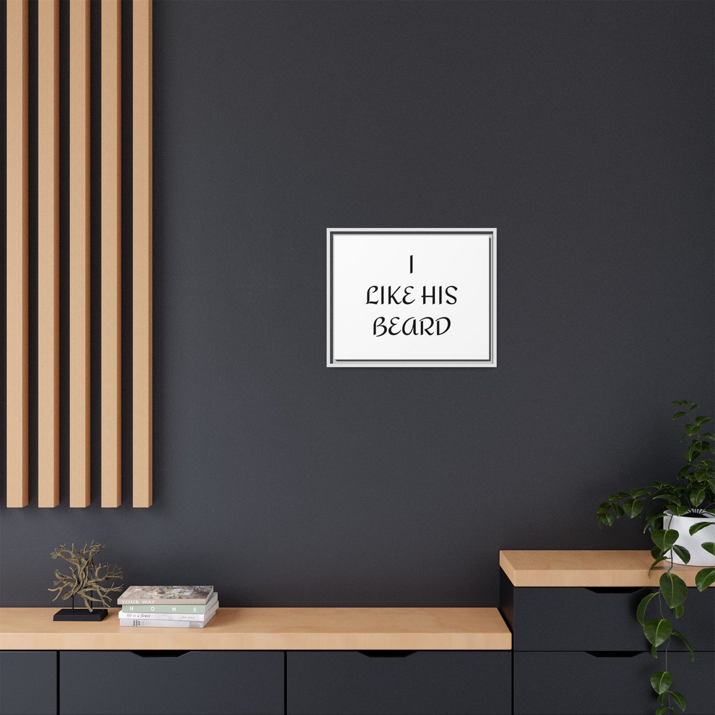 Framed Wall Art Print, I Like His Beard Decor, Home Decor, Gift for Him, Beard Lover Wall Art, Funny Quotes Art, Men's Room Decoration