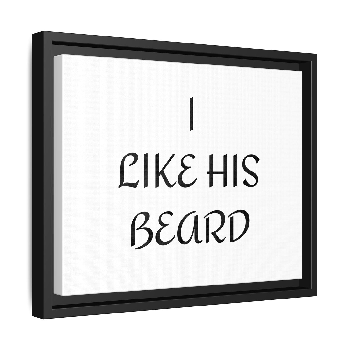 Framed Wall Art Print, I Like His Beard Decor, Home Decor, Gift for Him, Beard Lover Wall Art, Funny Quotes Art, Men's Room Decoration