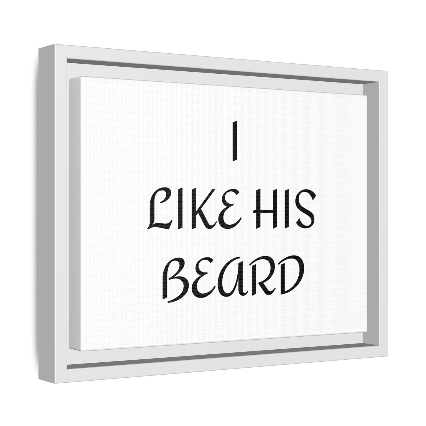 Framed Wall Art Print, I Like His Beard Decor, Home Decor, Gift for Him, Beard Lover Wall Art, Funny Quotes Art, Men's Room Decoration