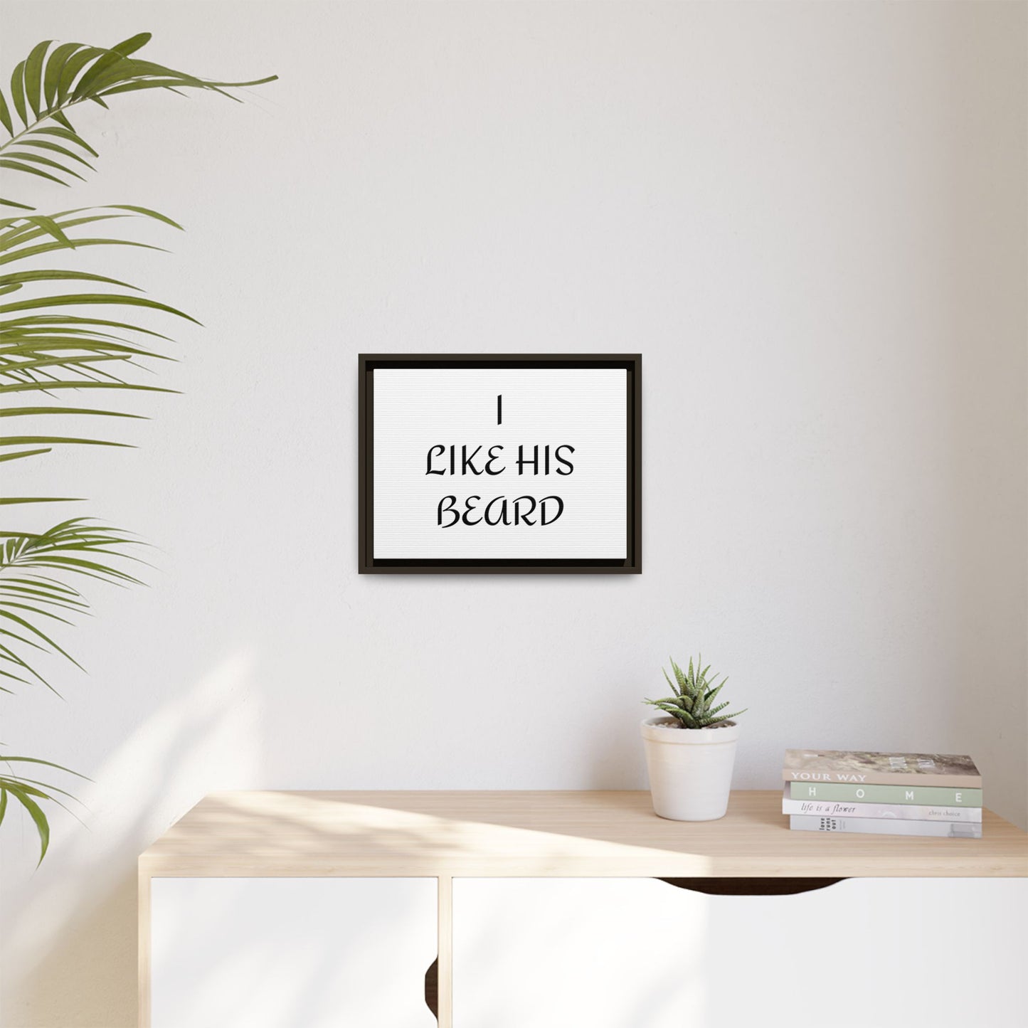 Framed Wall Art Print, I Like His Beard Decor, Home Decor, Gift for Him, Beard Lover Wall Art, Funny Quotes Art, Men's Room Decoration