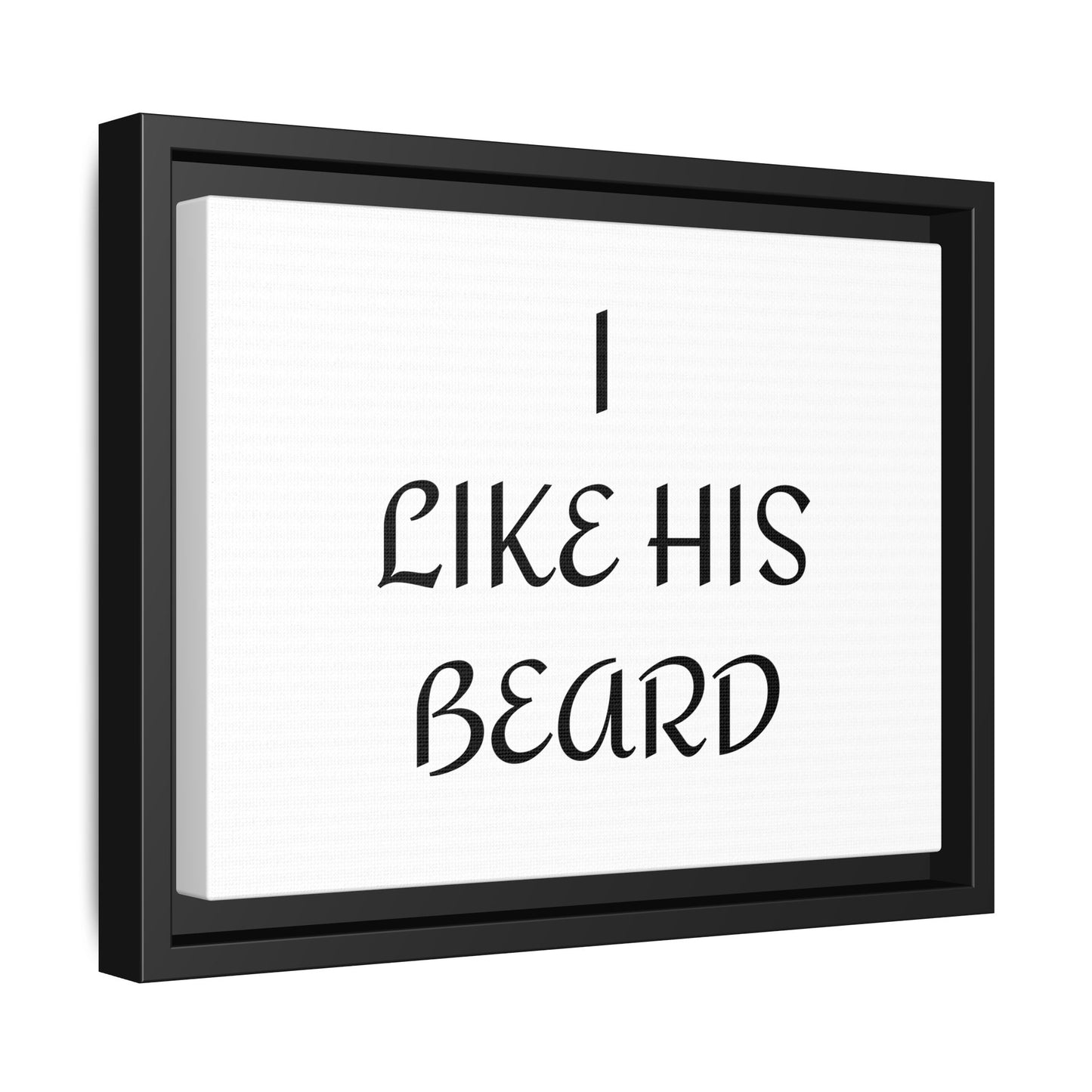 Framed Wall Art Print, I Like His Beard Decor, Home Decor, Gift for Him, Beard Lover Wall Art, Funny Quotes Art, Men's Room Decoration