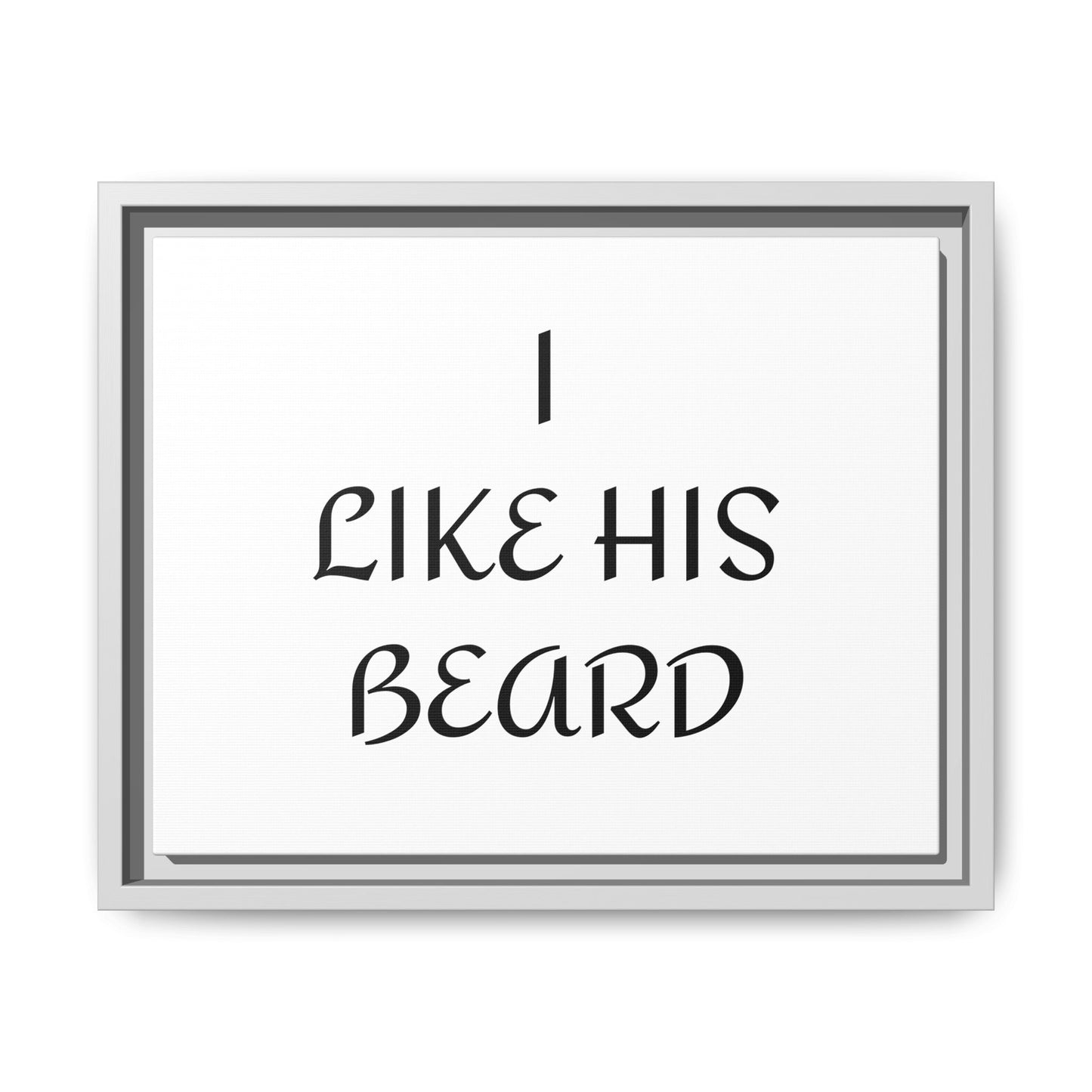 Framed Wall Art Print, I Like His Beard Decor, Home Decor, Gift for Him, Beard Lover Wall Art, Funny Quotes Art, Men's Room Decoration