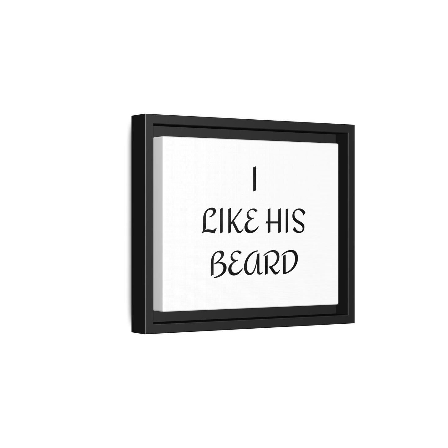 Framed Wall Art Print, I Like His Beard Decor, Home Decor, Gift for Him, Beard Lover Wall Art, Funny Quotes Art, Men's Room Decoration