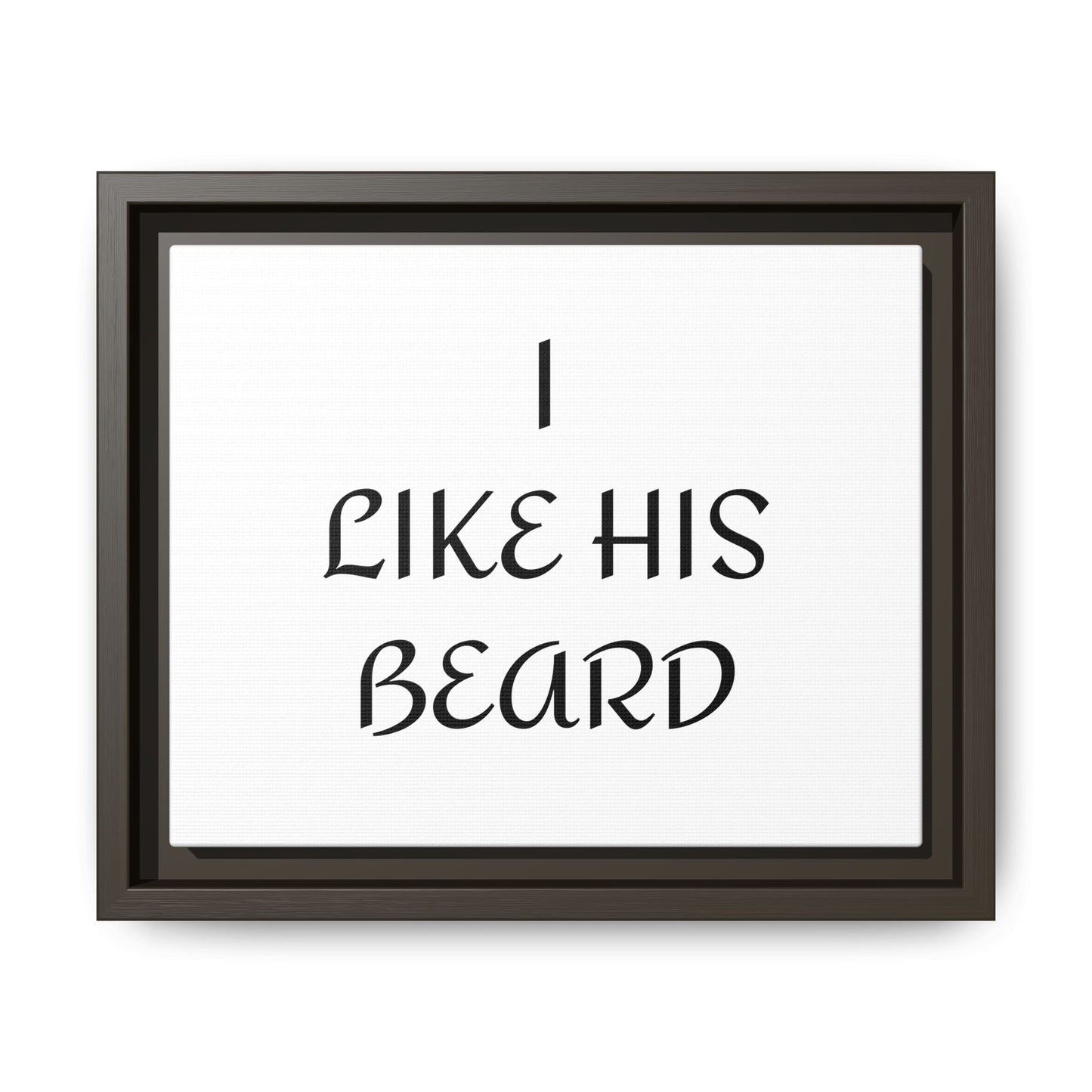 Framed Wall Art Print, I Like His Beard Decor, Home Decor, Gift for Him, Beard Lover Wall Art, Funny Quotes Art, Men's Room Decoration