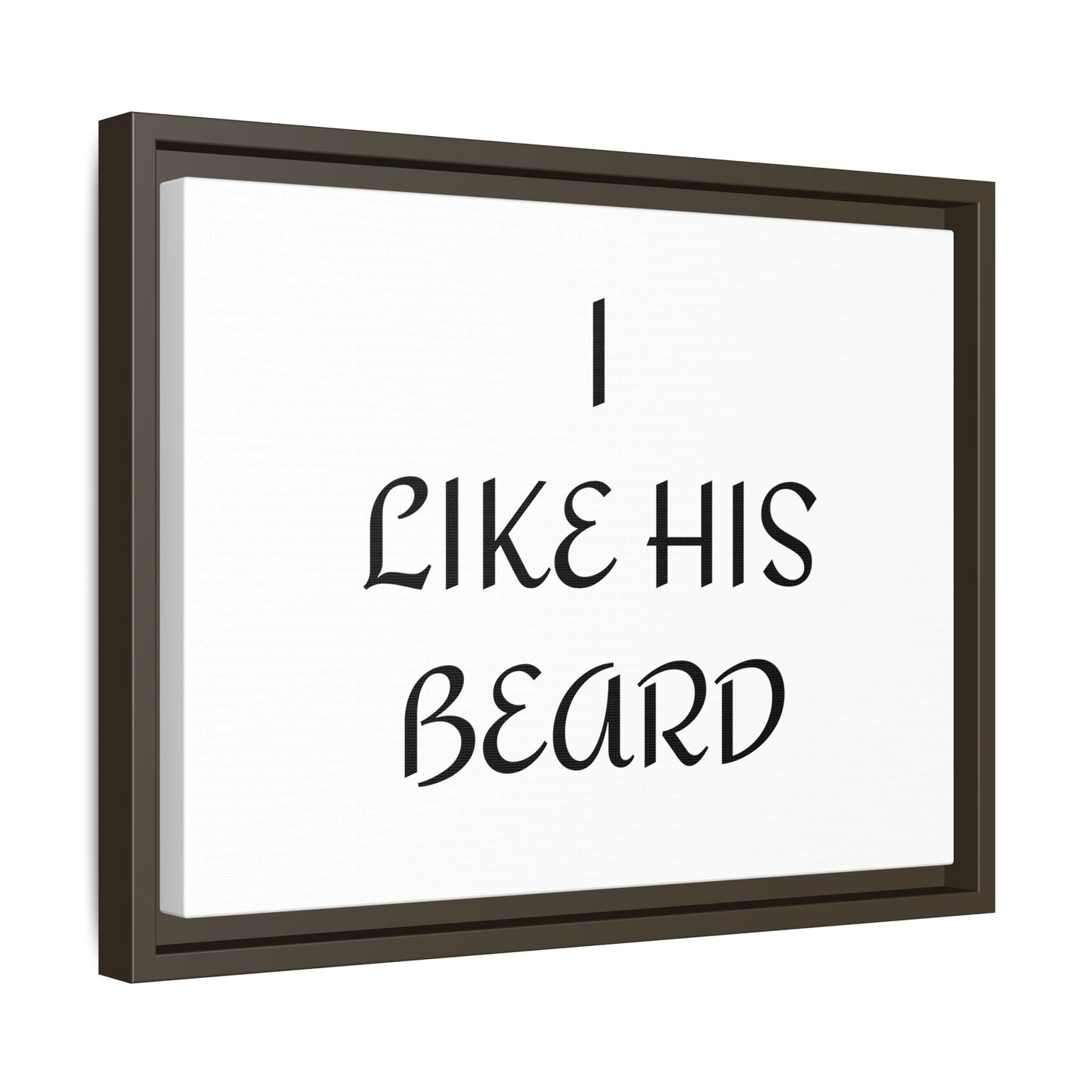 Framed Wall Art Print, I Like His Beard Decor, Home Decor, Gift for Him, Beard Lover Wall Art, Funny Quotes Art, Men's Room Decoration