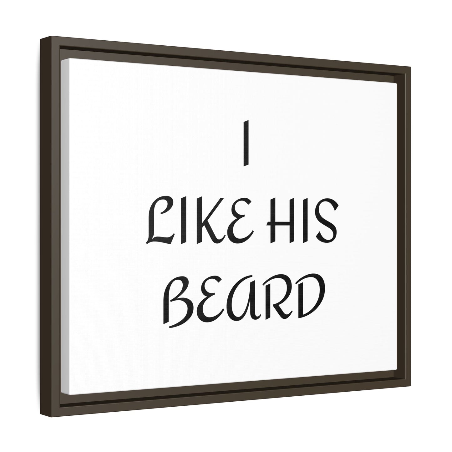 Framed Wall Art Print, I Like His Beard Decor, Home Decor, Gift for Him, Beard Lover Wall Art, Funny Quotes Art, Men's Room Decoration