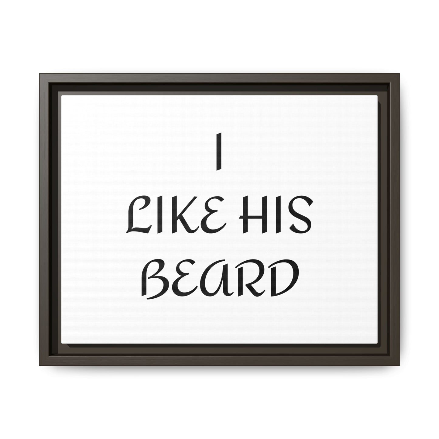 Framed Wall Art Print, I Like His Beard Decor, Home Decor, Gift for Him, Beard Lover Wall Art, Funny Quotes Art, Men's Room Decoration