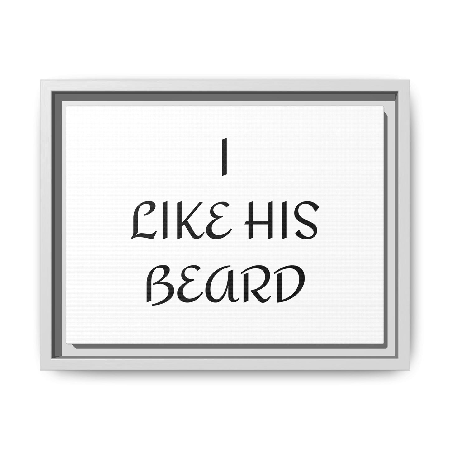 Framed Wall Art Print, I Like His Beard Decor, Home Decor, Gift for Him, Beard Lover Wall Art, Funny Quotes Art, Men's Room Decoration