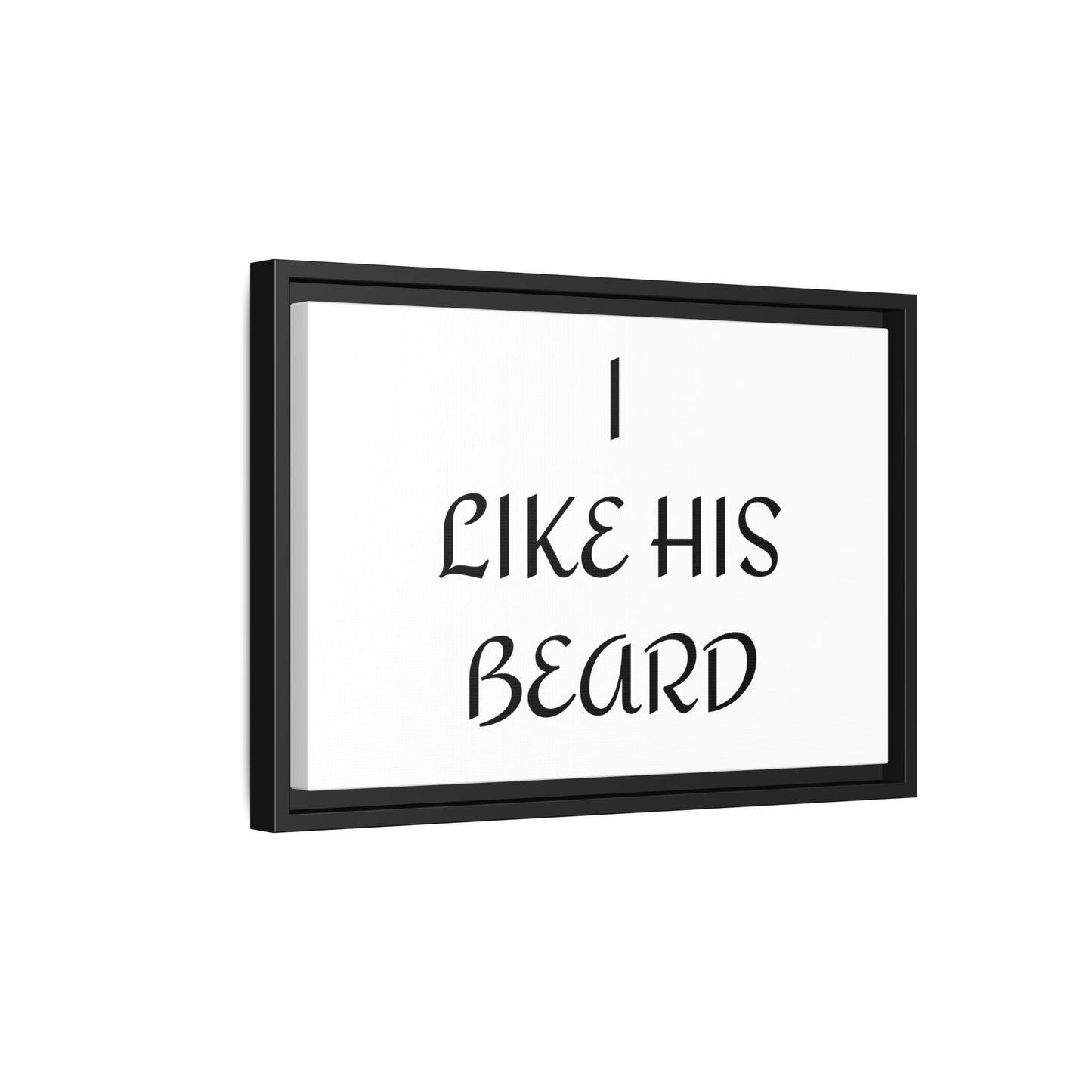 Framed Wall Art Print, I Like His Beard Decor, Home Decor, Gift for Him, Beard Lover Wall Art, Funny Quotes Art, Men's Room Decoration