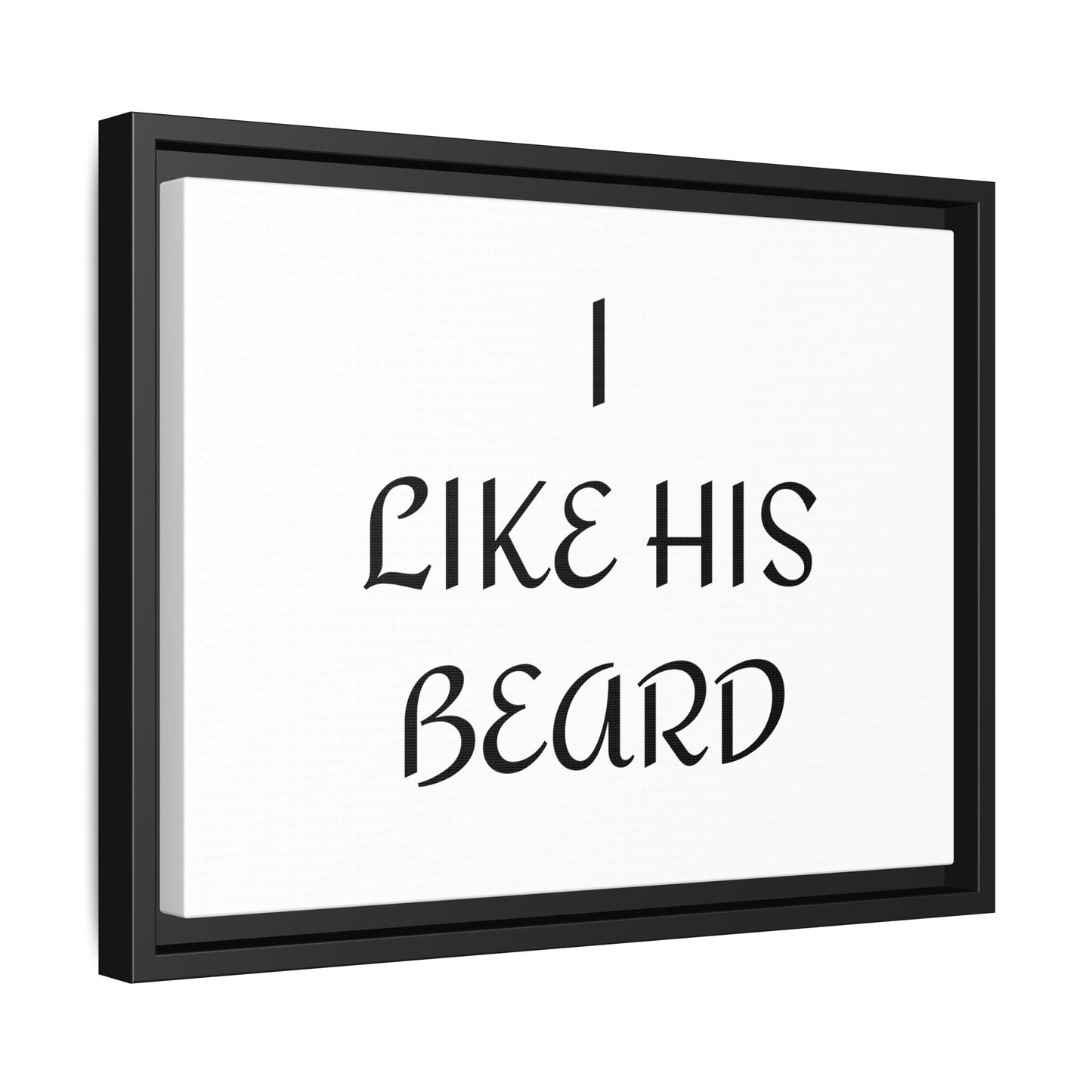 Framed Wall Art Print, I Like His Beard Decor, Home Decor, Gift for Him, Beard Lover Wall Art, Funny Quotes Art, Men's Room Decoration