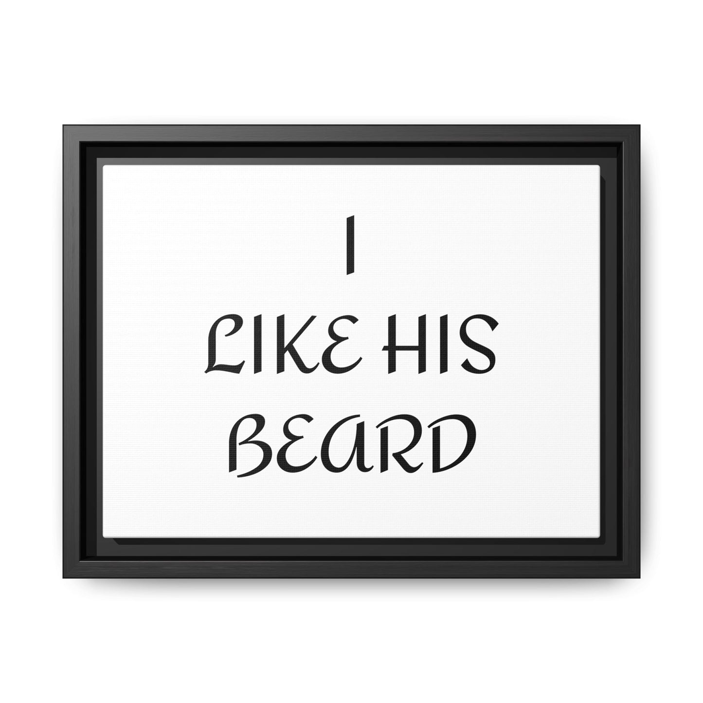Framed Wall Art Print, I Like His Beard Decor, Home Decor, Gift for Him, Beard Lover Wall Art, Funny Quotes Art, Men's Room Decoration