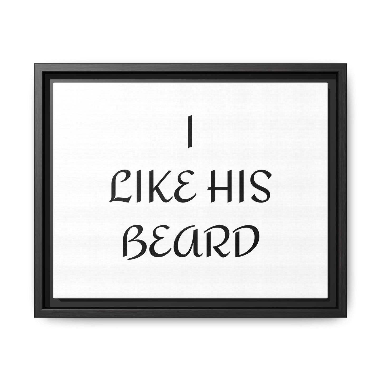 Framed Wall Art Print, I Like His Beard Decor, Home Decor, Gift for Him, Beard Lover Wall Art, Funny Quotes Art, Men's Room Decoration