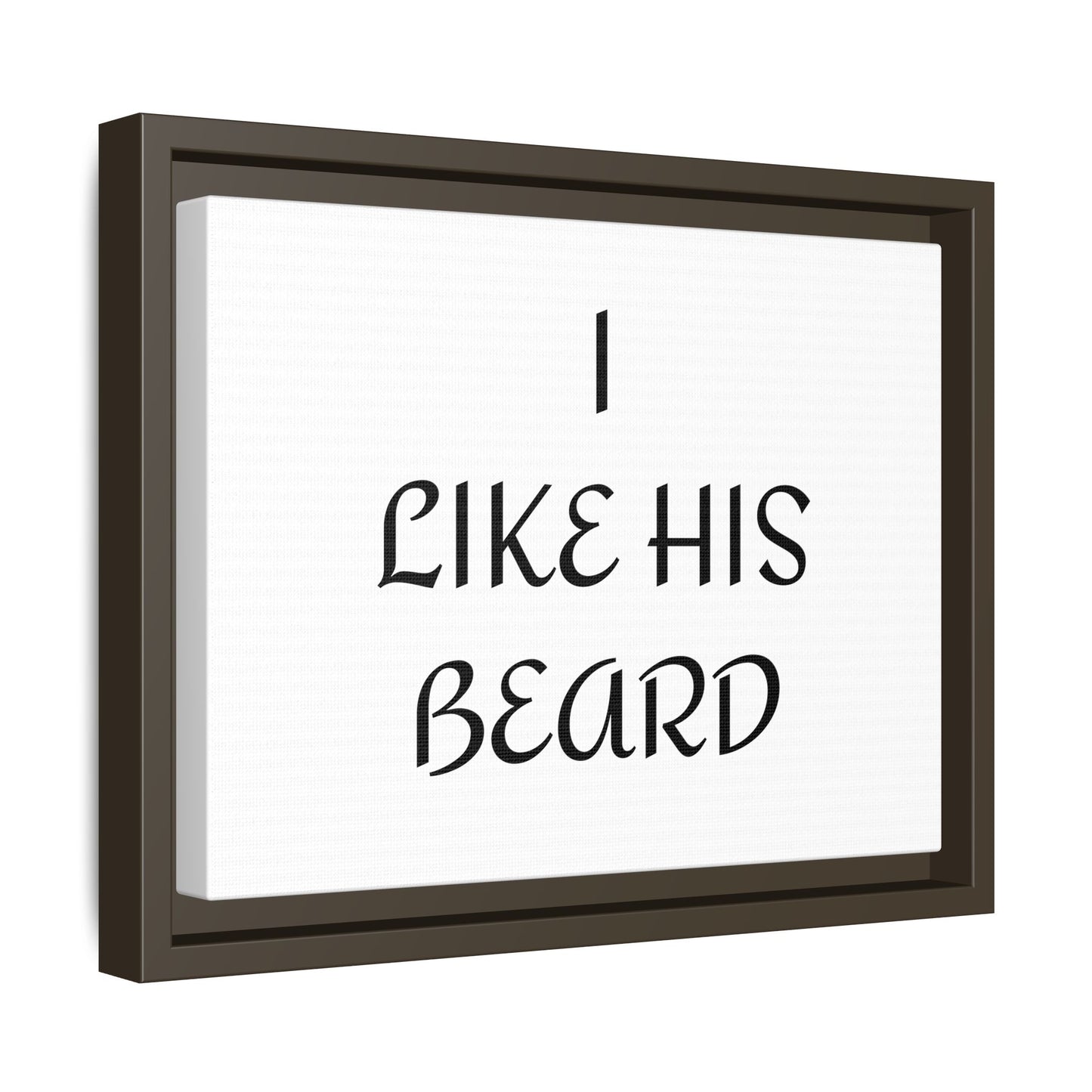 Framed Wall Art Print, I Like His Beard Decor, Home Decor, Gift for Him, Beard Lover Wall Art, Funny Quotes Art, Men's Room Decoration